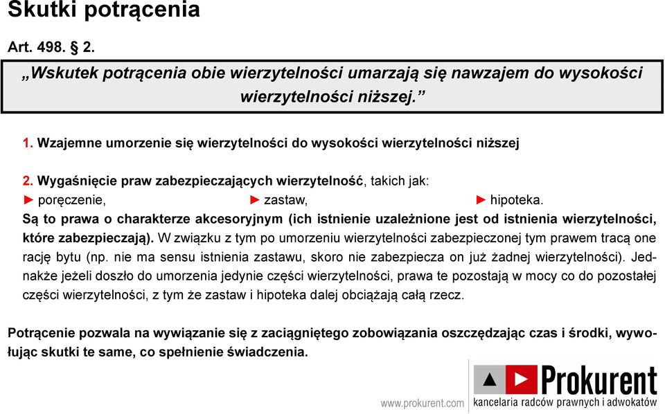 Są to prawa o charakterze akcesoryjnym (ich istnienie uzależnione jest od istnienia wierzytelności, które zabezpieczają).