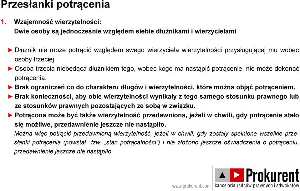 trzeciej Osoba trzecia niebędąca dłużnikiem tego, wobec kogo ma nastąpić potrącenie, nie może dokonać potrącenia.