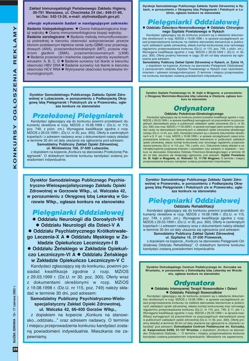 pl) oferuje wykonanie badañ w nastêpuj¹cym zakresie: Badania histopatologiczne: l Ocena histopatologiczna biopsji w¹troby l Ocena immunomorfologiczna biopsji w¹troby; Badania serologiczne: l Badanie