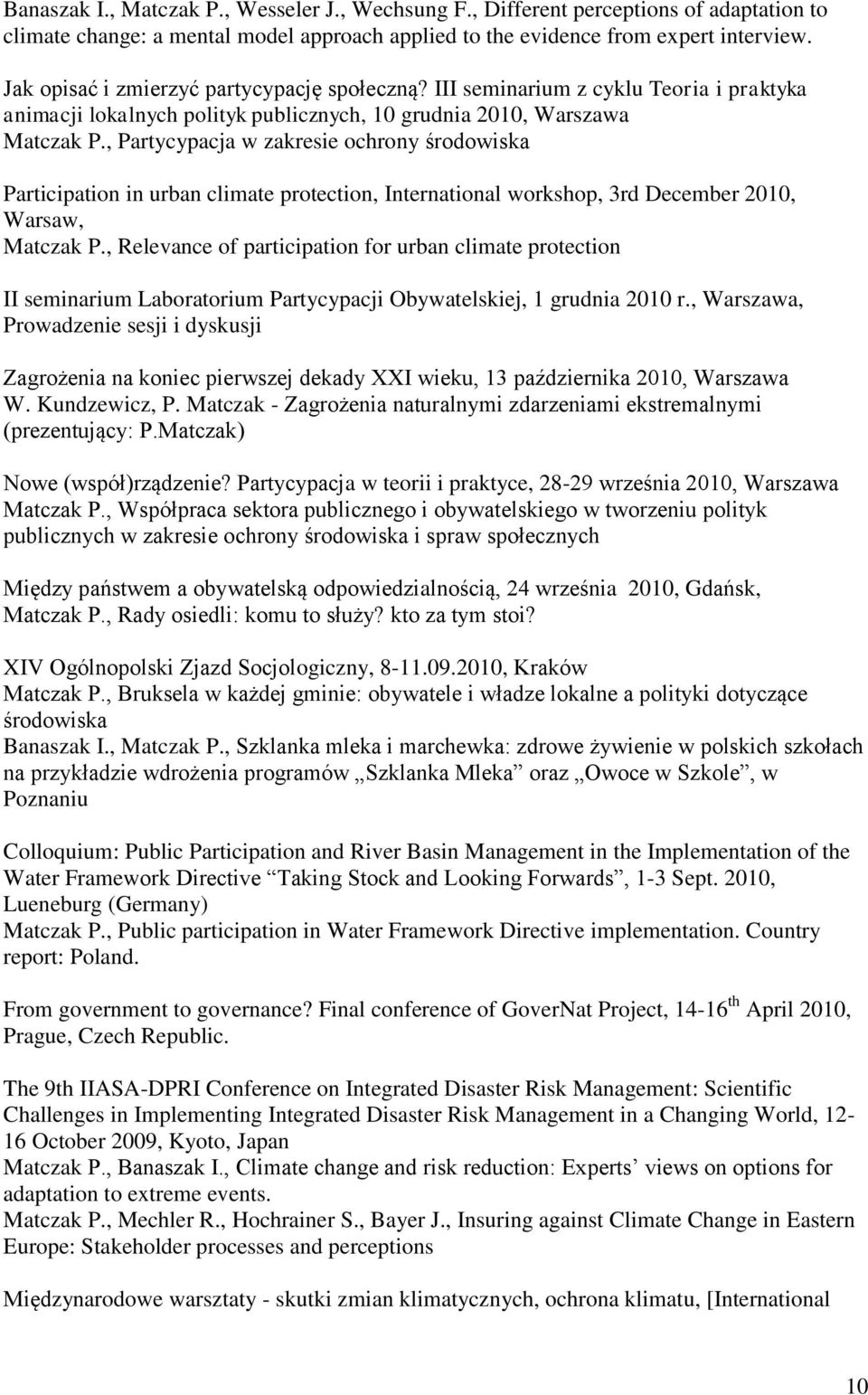 , Partycypacja w zakresie ochrony środowiska Participation in urban climate protection, International workshop, 3rd December 2010, Warsaw, Matczak P.