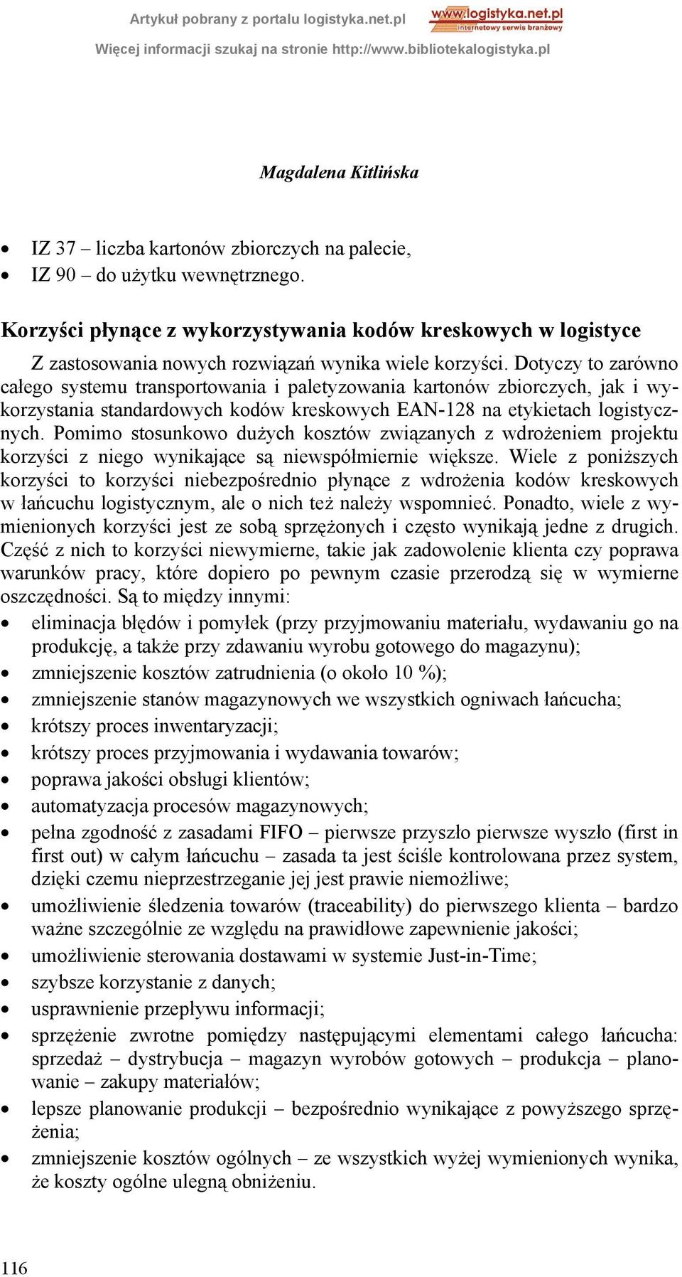 Pomimo stosunkowo dużych kosztów związanych z wdrożeniem projektu korzyści z niego wynikające są niewspółmiernie większe.