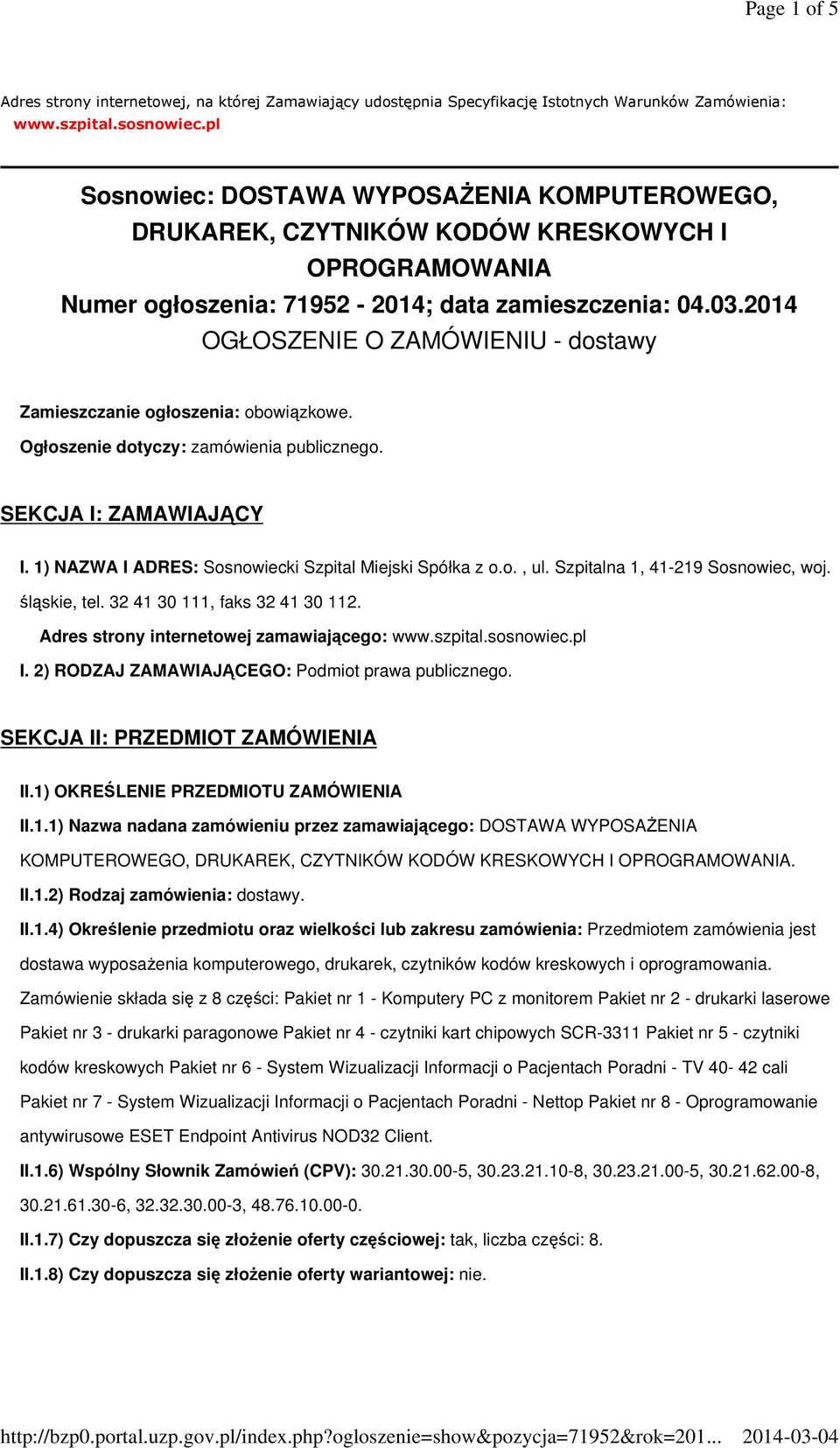 2014 OGŁOSZENIE O ZAMÓWIENIU - dostawy Zamieszczanie ogłoszenia: obowiązkowe. Ogłoszenie dotyczy: zamówienia publicznego. SEKCJA I: ZAMAWIAJĄCY I.