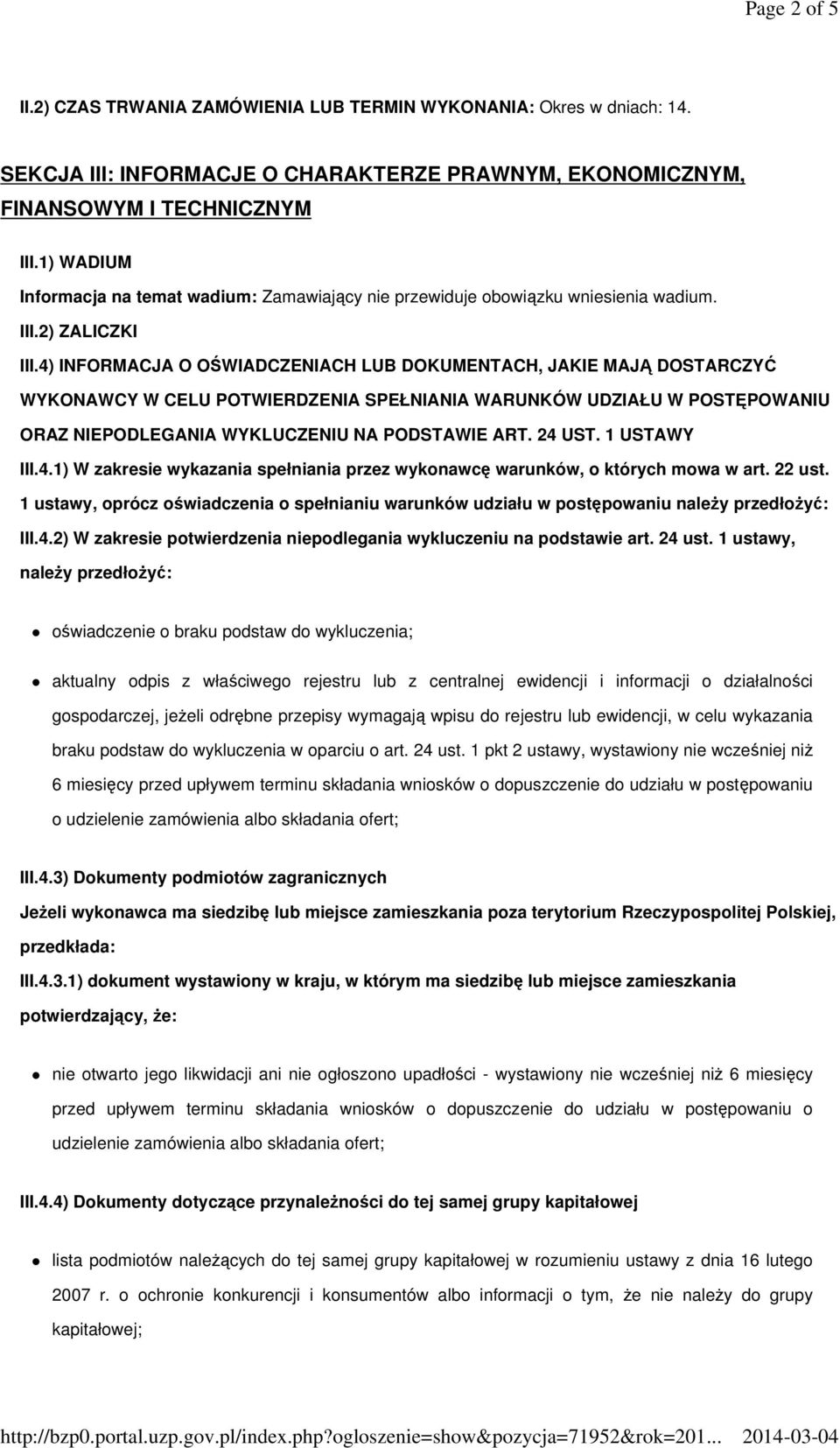 4) INFORMACJA O OŚWIADCZENIACH LUB DOKUMENTACH, JAKIE MAJĄ DOSTARCZYĆ WYKONAWCY W CELU POTWIERDZENIA SPEŁNIANIA WARUNKÓW UDZIAŁU W POSTĘPOWANIU ORAZ NIEPODLEGANIA WYKLUCZENIU NA PODSTAWIE ART. 24 UST.