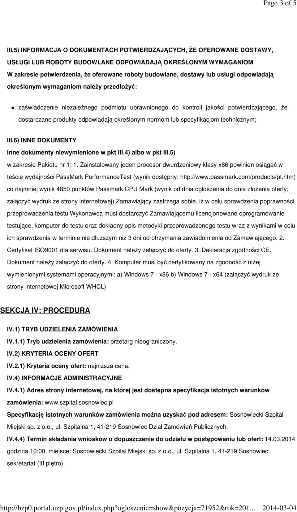 usługi odpowiadają określonym wymaganiom naleŝy przedłoŝyć: zaświadczenie niezaleŝnego podmiotu uprawnionego do kontroli jakości potwierdzającego, Ŝe dostarczane produkty odpowiadają określonym