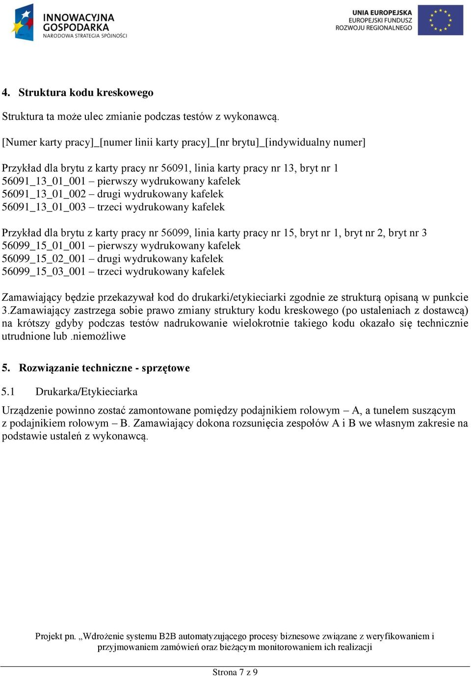 kafelek 56091_13_01_002 drugi wydrukowany kafelek 56091_13_01_003 trzeci wydrukowany kafelek Przykład dla brytu z karty pracy nr 56099, linia karty pracy nr 15, bryt nr 1, bryt nr 2, bryt nr 3