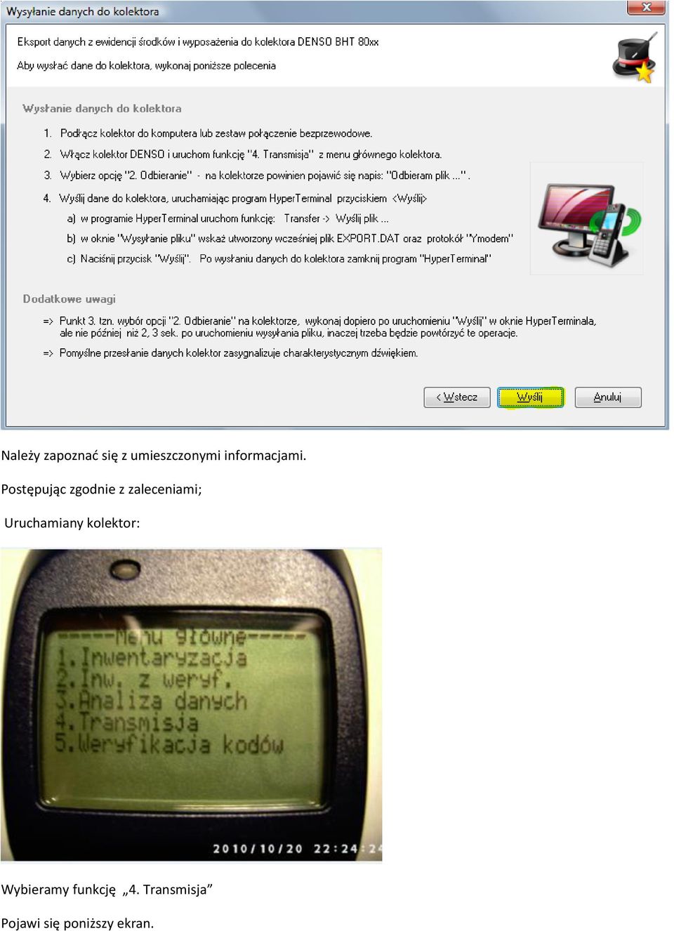 Postępując zgodnie z zaleceniami;