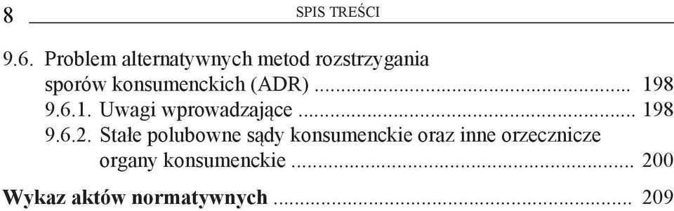 konsumenckich (ADR)... 198 9.6.1. Uwagi wprowadzające... 198 9.6.2.