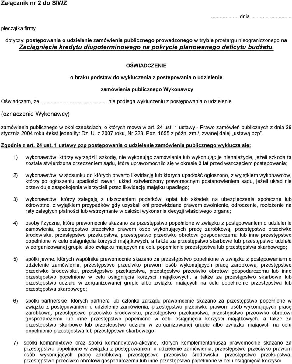 budŝetu. OŚWIADCZENIE o braku podstaw do wykluczenia z postępowania o udzielenie zamówienia publicznego Wykonawcy Oświadczam, Ŝe.