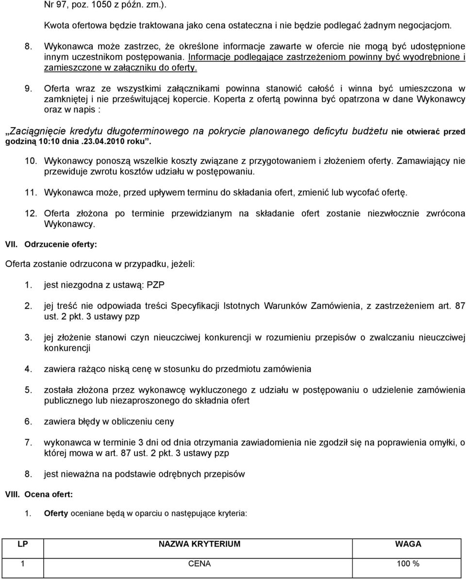 Informacje podlegające zastrzeŝeniom powinny być wyodrębnione i zamieszczone w załączniku do oferty. 9.