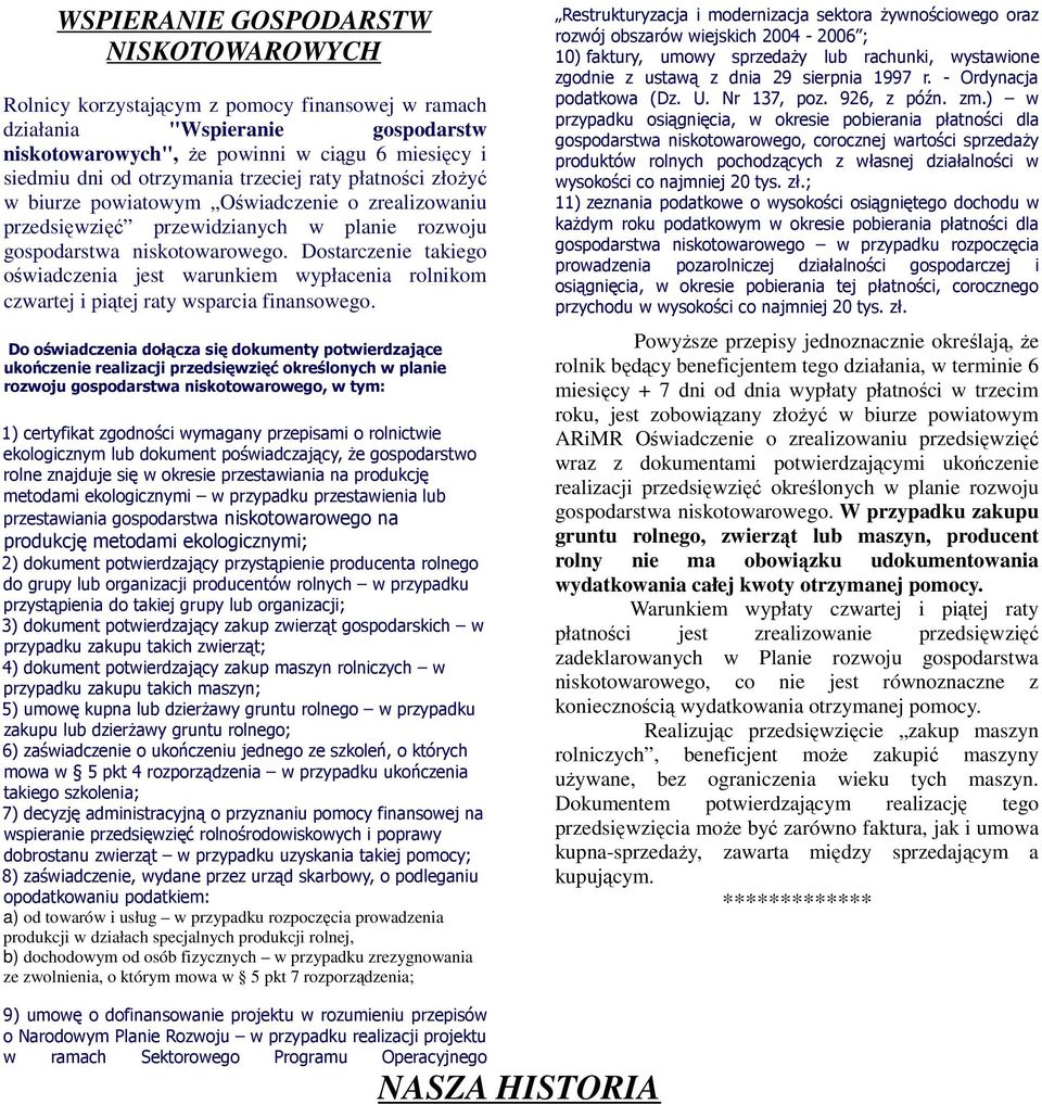 Dostarczenie takiego oświadczenia jest warunkiem wypłacenia rolnikom czwartej i piątej raty wsparcia finansowego.