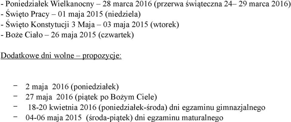 Dodatkowe dni wolne propozycje: 2 maja 2016 (poniedziałek) 27 maja 2016 (piątek po Bożym Ciele) 18-20