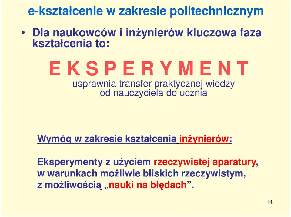 nauczyciela do ucznia Wymóg w zakresie kształcenia inŝynierów: Eksperymenty z uŝyciem