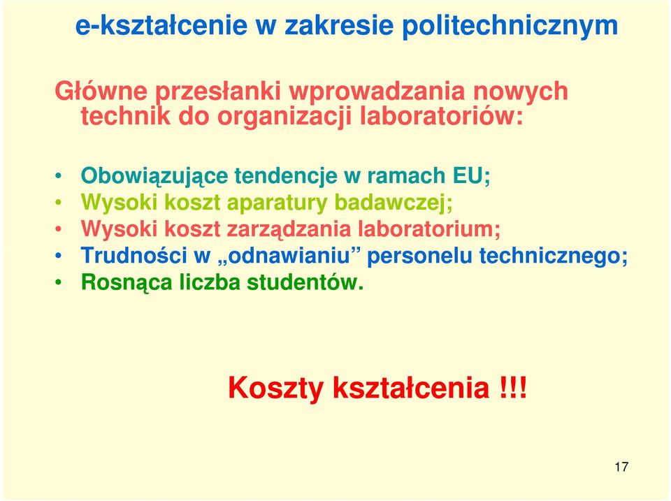 koszt aparatury badawczej; Wysoki koszt zarządzania laboratorium; Trudności w