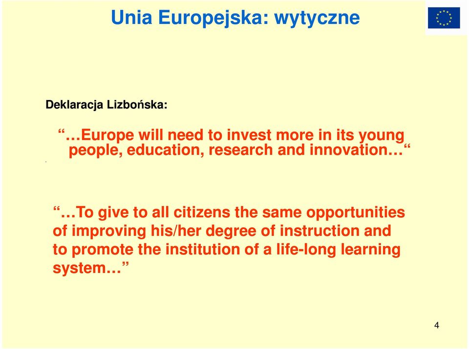 and innovation To give to all citizens the same opportunities of