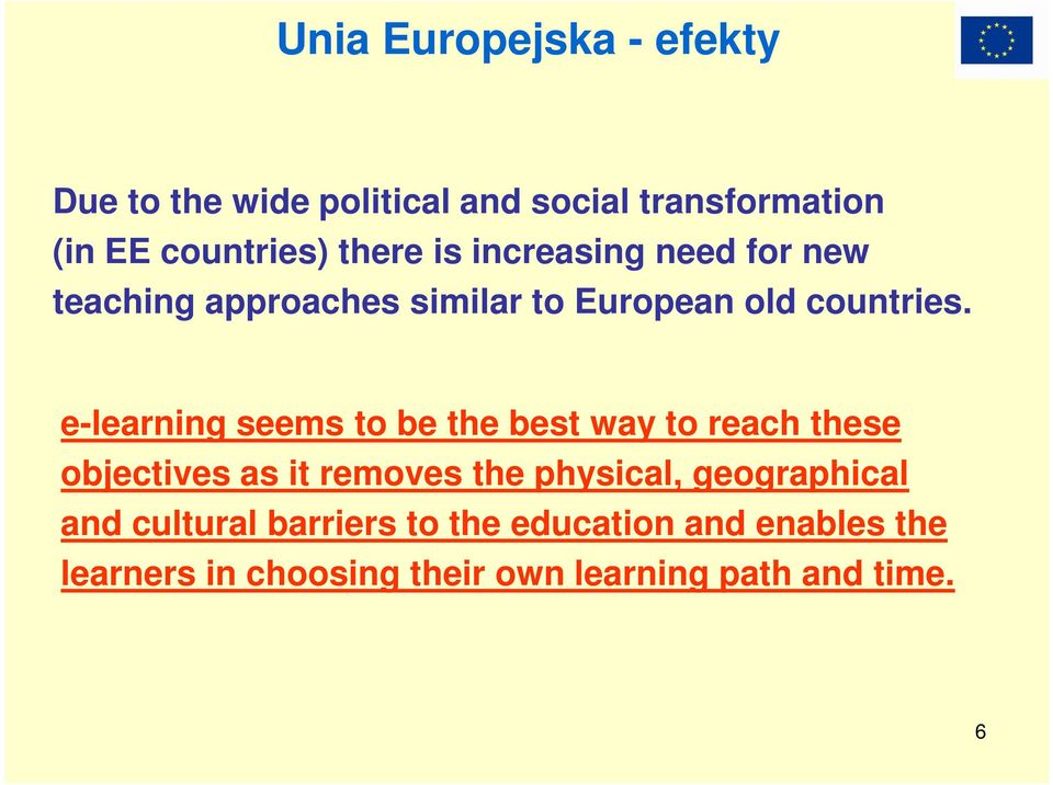 e-learning seems to be the best way to reach these objectives as it removes the physical,