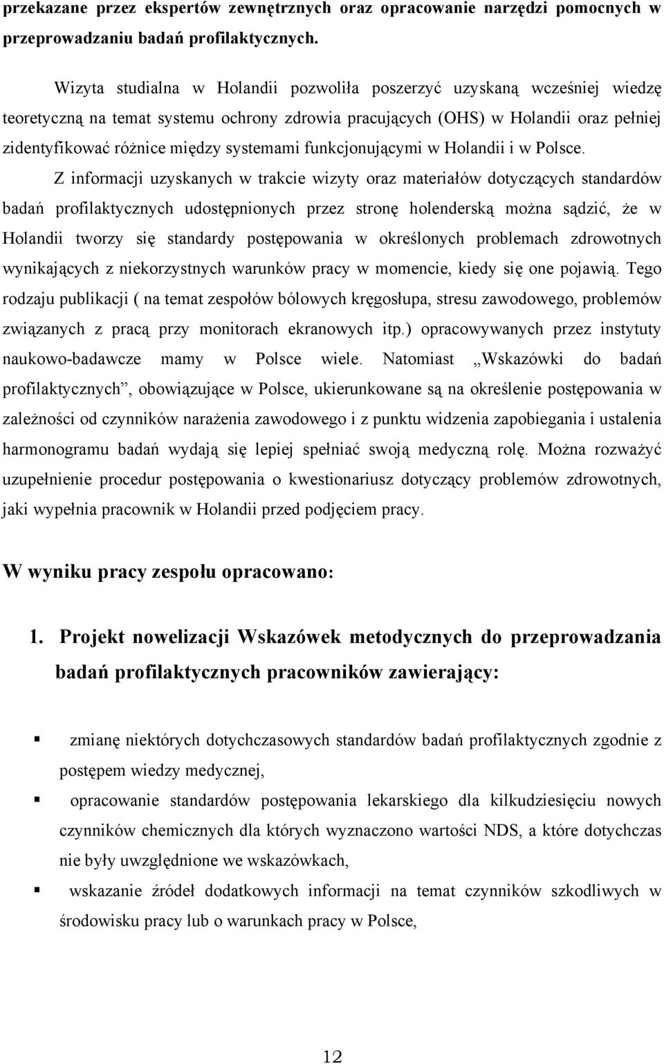 systemami funkcjonującymi w Holandii i w Polsce.