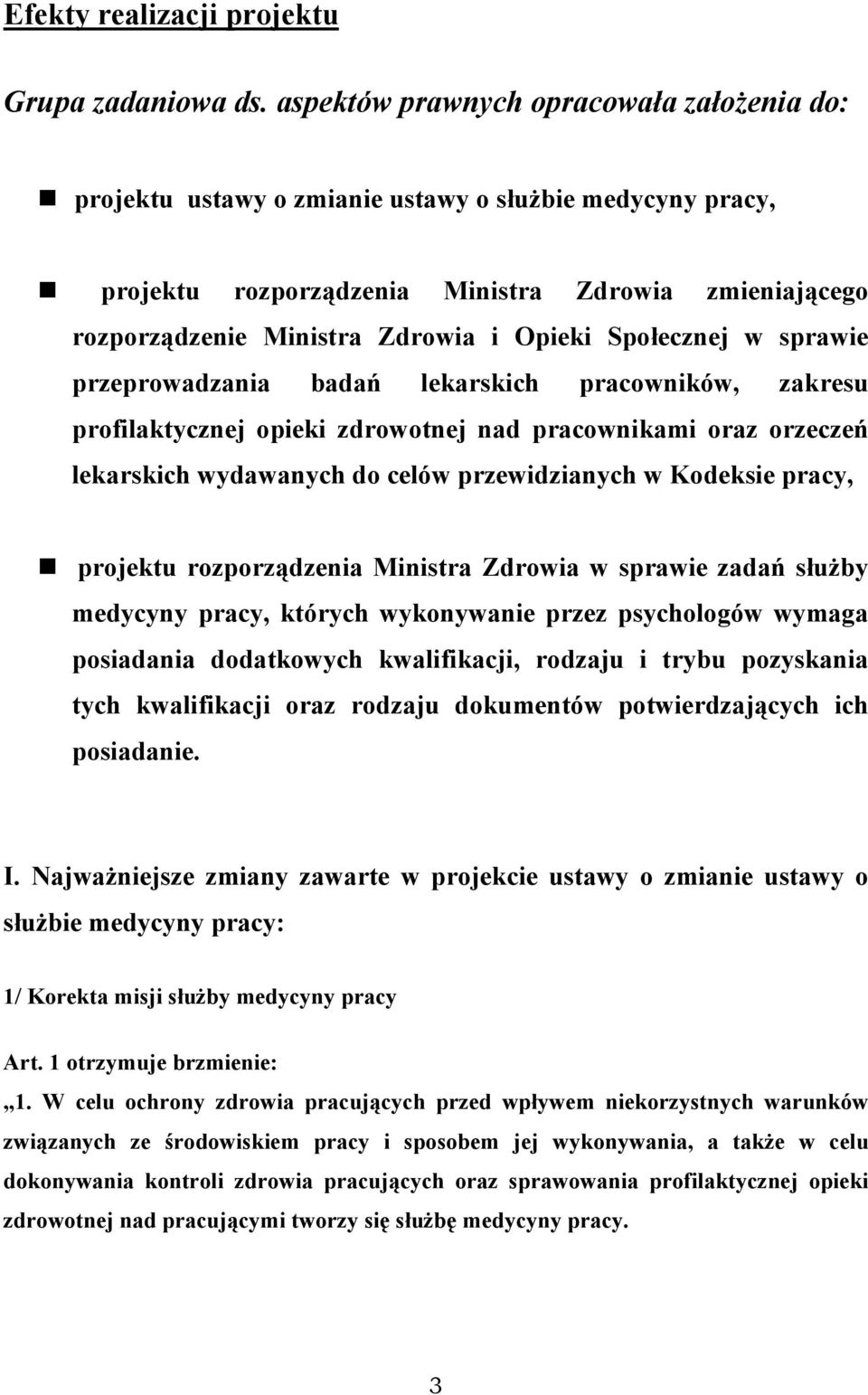 Społecznej w sprawie przeprowadzania badań lekarskich pracowników, zakresu profilaktycznej opieki zdrowotnej nad pracownikami oraz orzeczeń lekarskich wydawanych do celów przewidzianych w Kodeksie