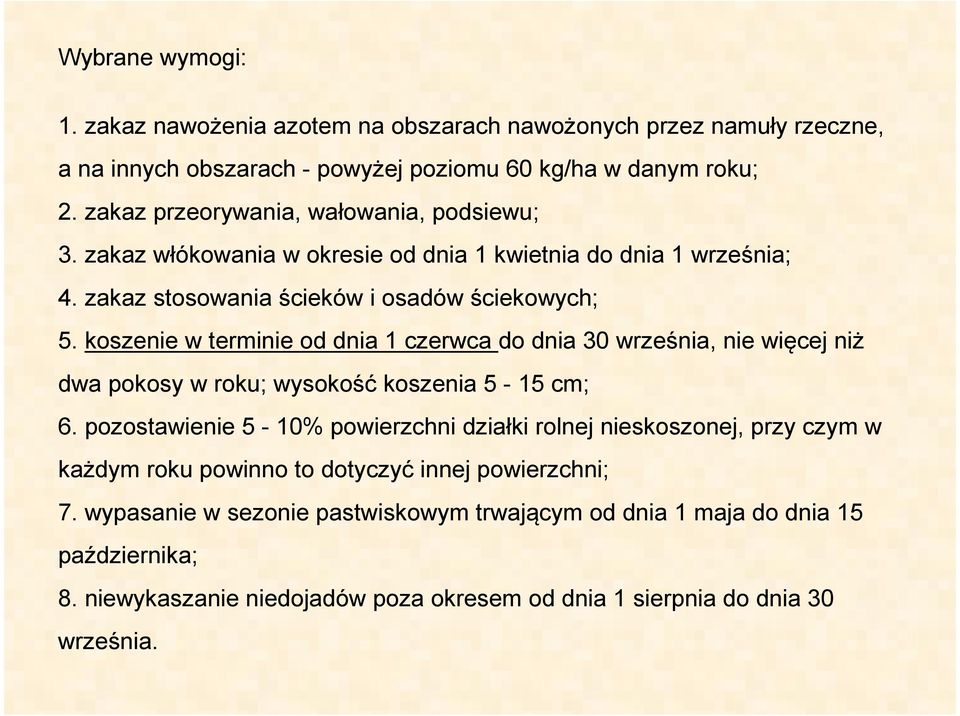 koszenie w terminie od dnia 1 czerwca do dnia 30 września, nie więcej niż dwa pokosy w roku; wysokość koszenia 5-15 cm; 6.