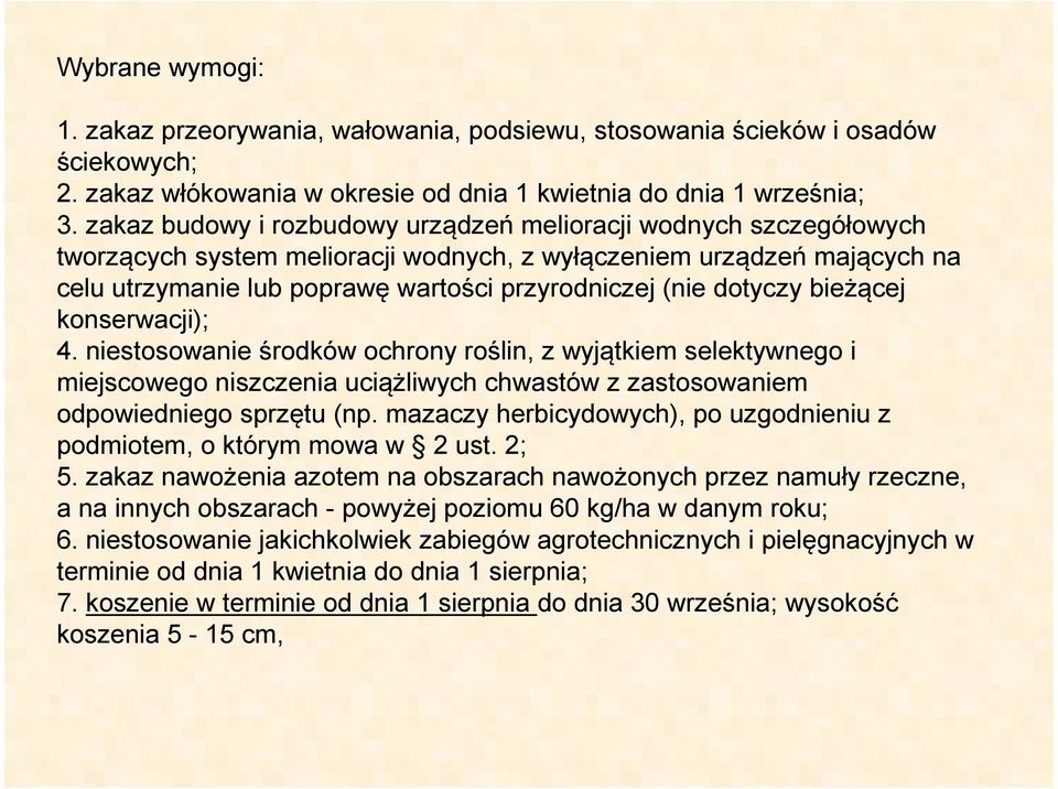 dotyczy bieżącej konserwacji); 4. niestosowanie środków ochrony roślin, z wyjątkiem selektywnego i miejscowego niszczenia uciążliwych chwastów z zastosowaniem odpowiedniego sprzętu (np.