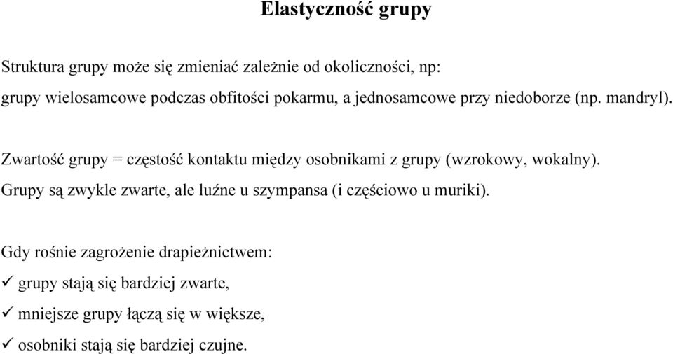 Zwartość grupy = częstość kontaktu między osobnikami z grupy (wzrokowy, wokalny).