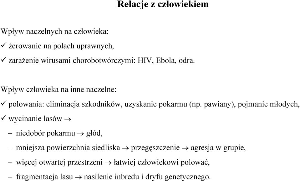 Wpływ człowieka na inne naczelne: polowania: eliminacja szkodników, uzyskanie pokarmu (np.