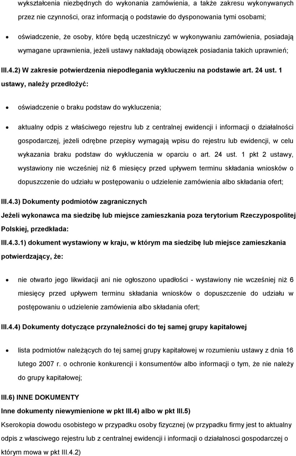 1 ustawy, należy przedłżyć: świadczenie braku pdstaw d wykluczenia; aktualny dpis z właściweg rejestru lub z centralnej ewidencji i infrmacji działalnści gspdarczej, jeżeli drębne przepisy wymagają