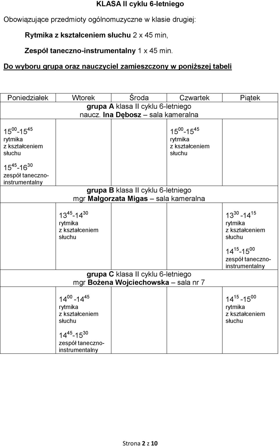 Ina Dębosz sala kameralna 15 00-15 45 15 45-16 30 15 00-15 45 grupa B klasa II cyklu 6-letniego mgr Małgorzata Migas