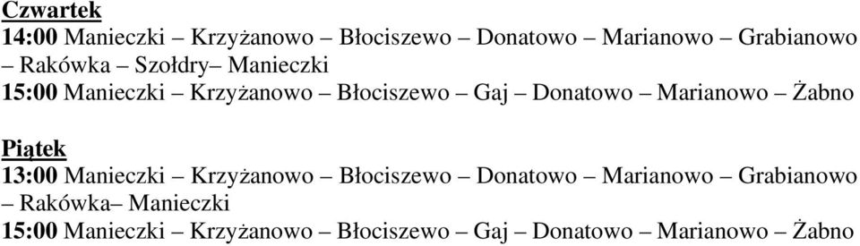 Marianowo Żabno Piątek 13:00 Manieczki Krzyżanowo Błociszewo Donatowo Marianowo