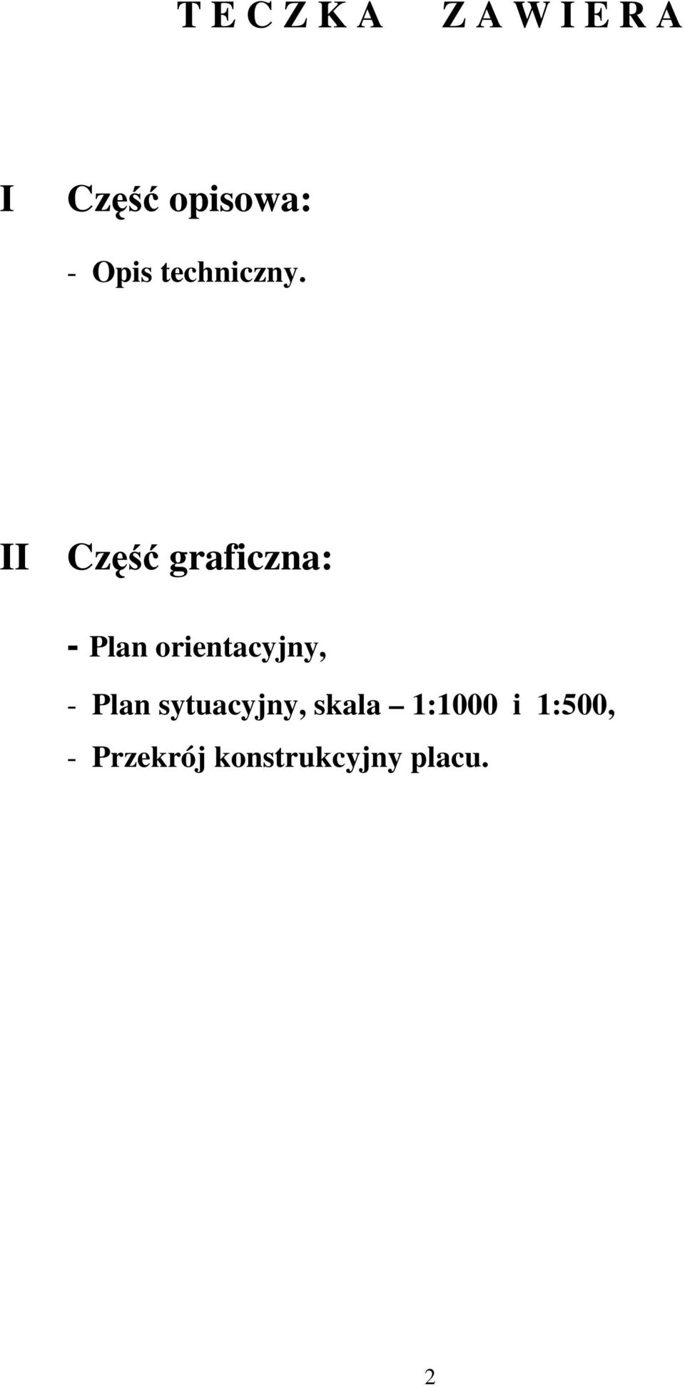 II Część graficzna: - Plan orientacyjny, -