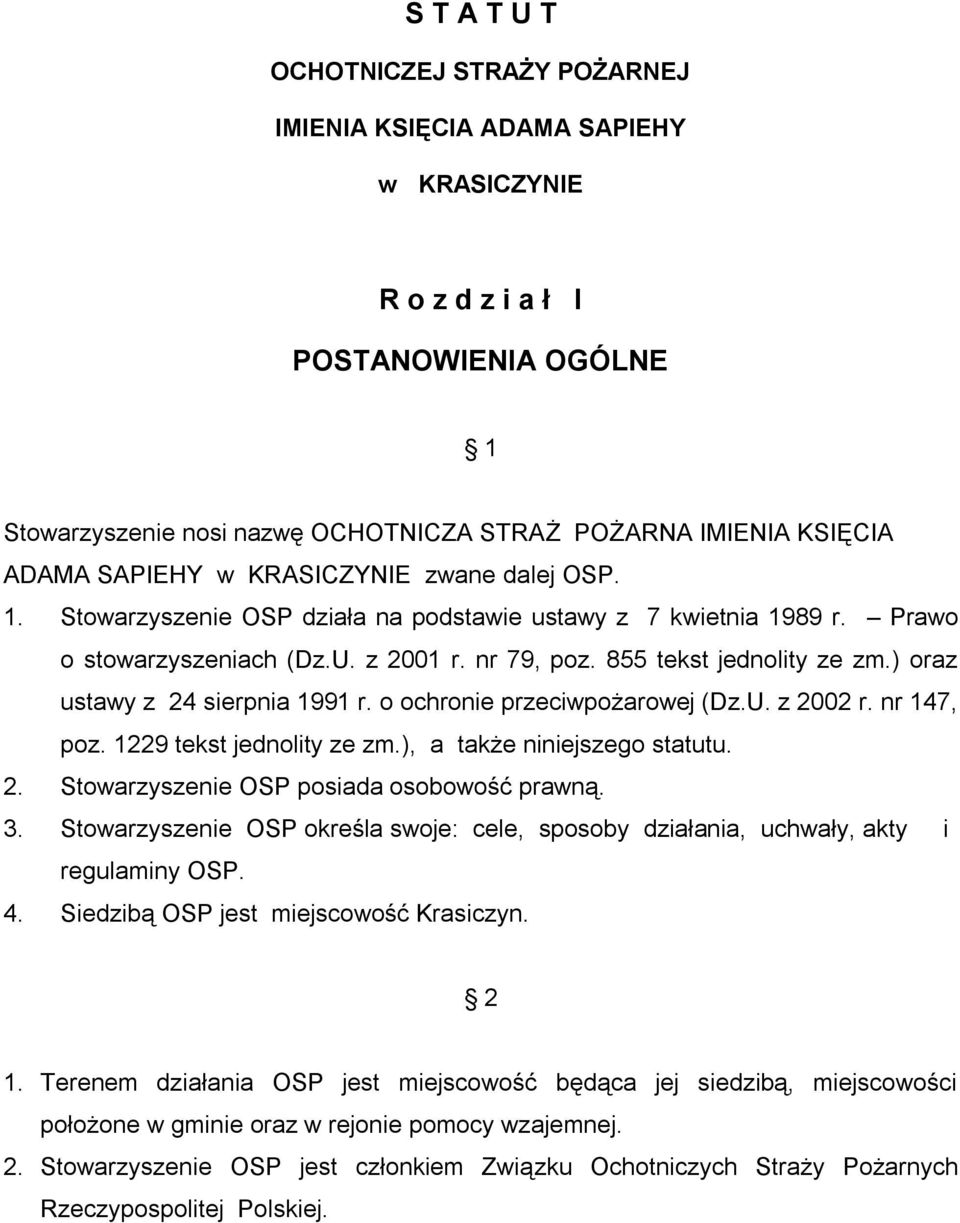 ) oraz ustawy z 24 sierpnia 1991 r. o ochronie przeciwpożarowej (Dz.U. z 2002 r. nr 147, poz. 1229 tekst jednolity ze zm.), a także niniejszego statutu. 2. Stowarzyszenie OSP posiada osobowość prawną.