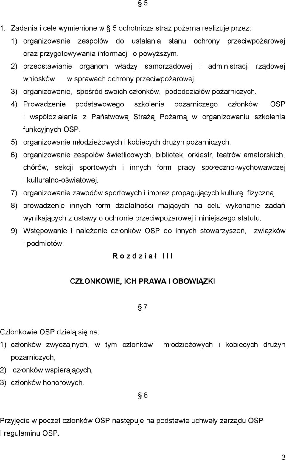 4) Prowadzenie podstawowego szkolenia pożarniczego członków OSP i współdziałanie z Państwową Strażą Pożarną w organizowaniu szkolenia funkcyjnych OSP.