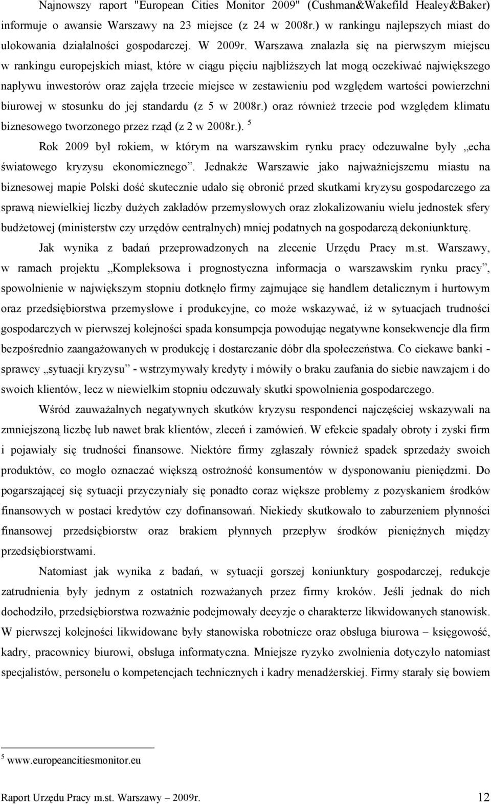 Warszawa znalazła się na pierwszym miejscu w rankingu europejskich miast, które w ciągu pięciu najbliższych lat mogą oczekiwać największego napływu inwestorów oraz zajęła trzecie miejsce w