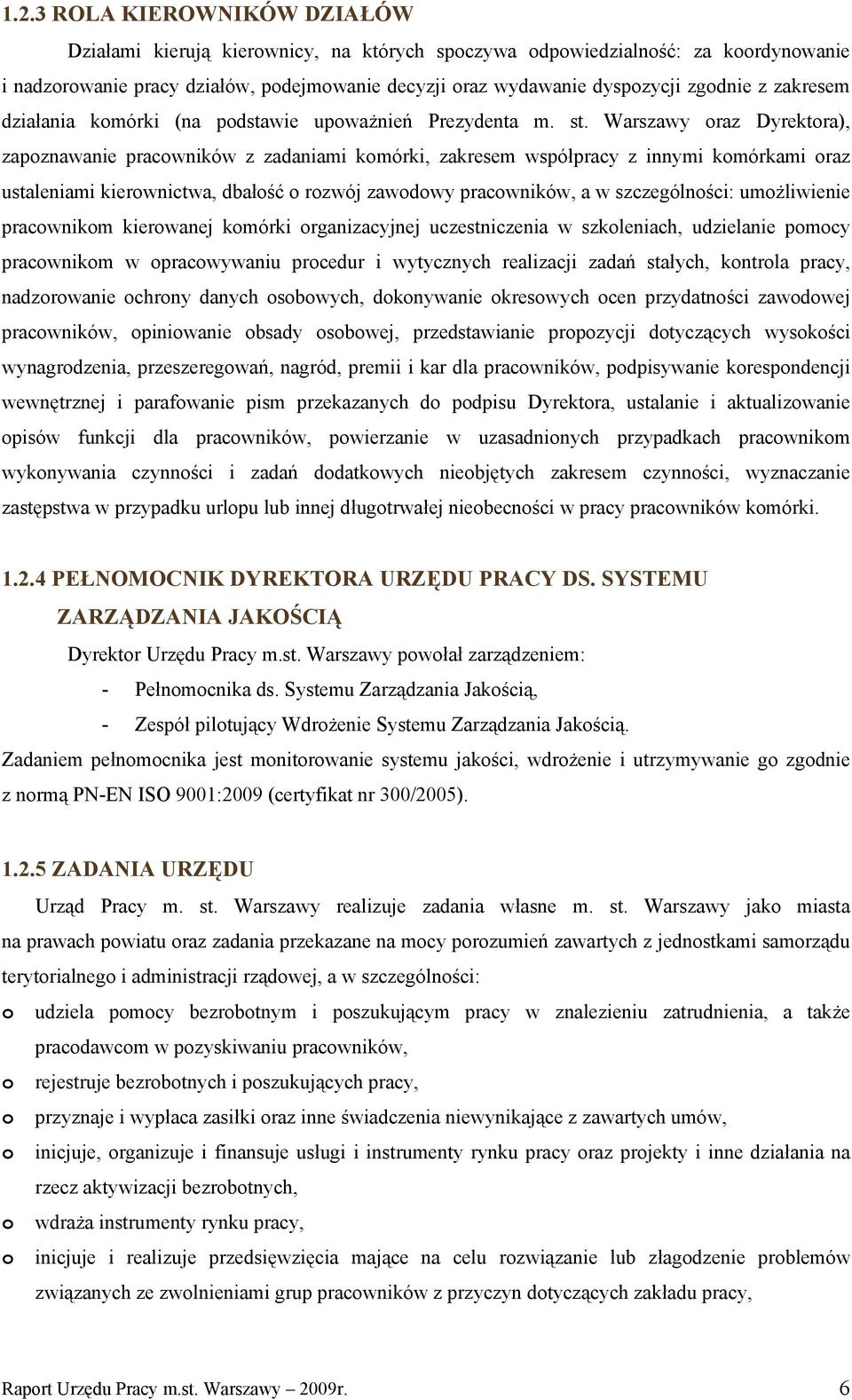 Warszawy oraz Dyrektora), zapoznawanie pracowników z zadaniami komórki, zakresem współpracy z innymi komórkami oraz ustaleniami kierownictwa, dbałość o rozwój zawodowy pracowników, a w szczególności: