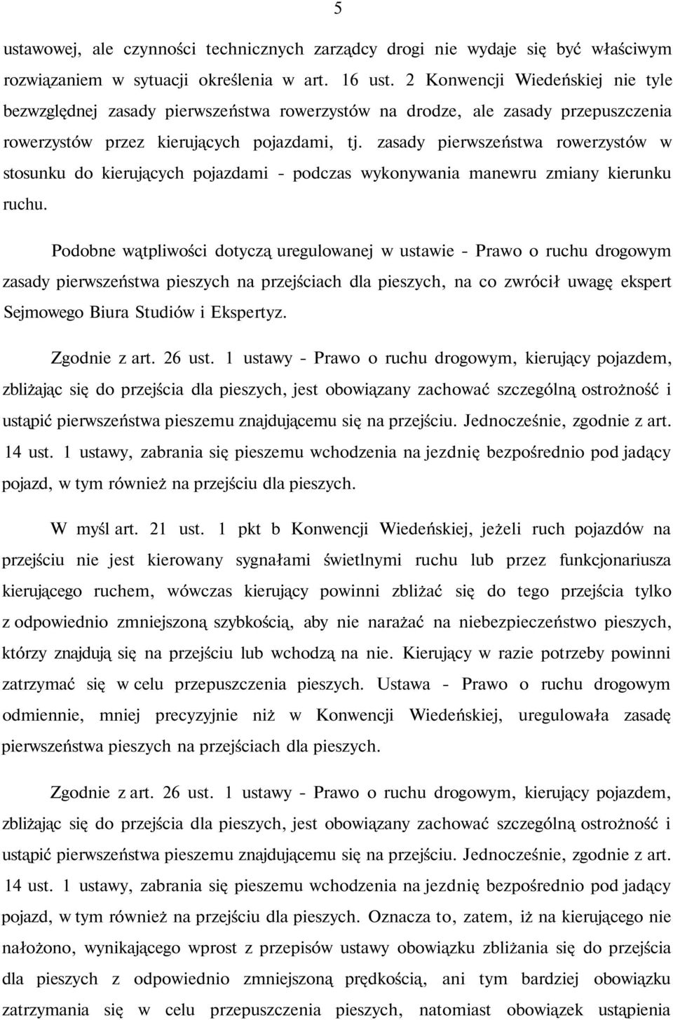 zasady pierwszeństwa rowerzystów w stosunku do kierujących pojazdami - podczas wykonywania manewru zmiany kierunku ruchu.