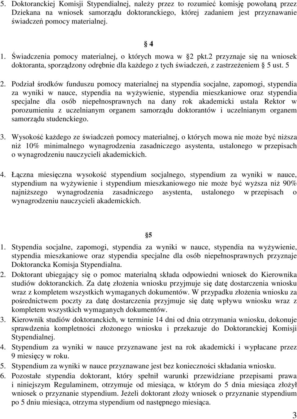 Podział rodków funduszu pomocy materialnej na stypendia socjalne, zapomogi, stypendia za wyniki w nauce, stypendia na wyywienie, stypendia mieszkaniowe oraz stypendia specjalne dla osób