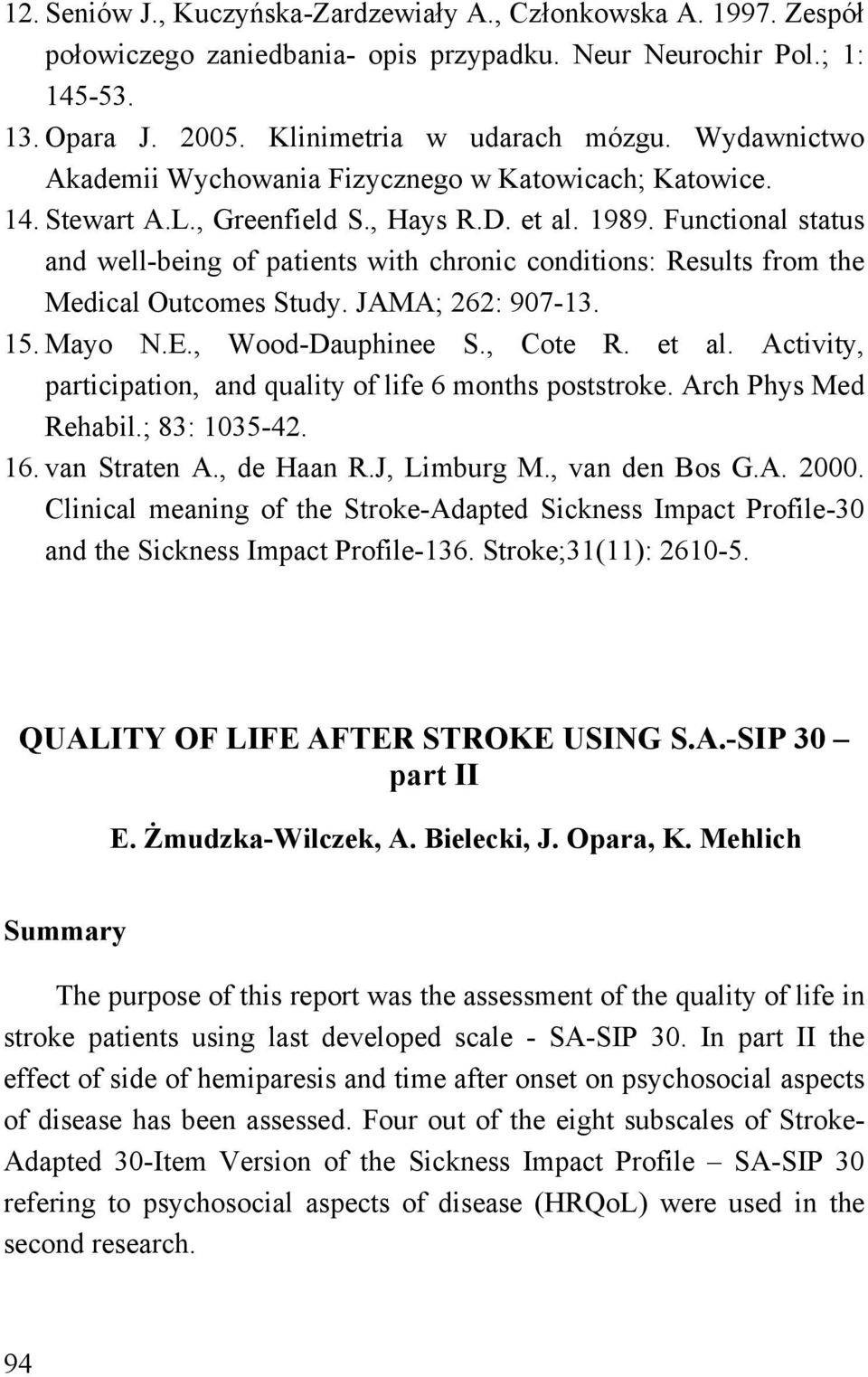 Functional status and well-being of patients with chronic conditions: Results from the Medical Outcomes Study. JAMA; 262: 907-13. 15. Mayo N.E., Wood-Dauphinee S., Cote R. et al.