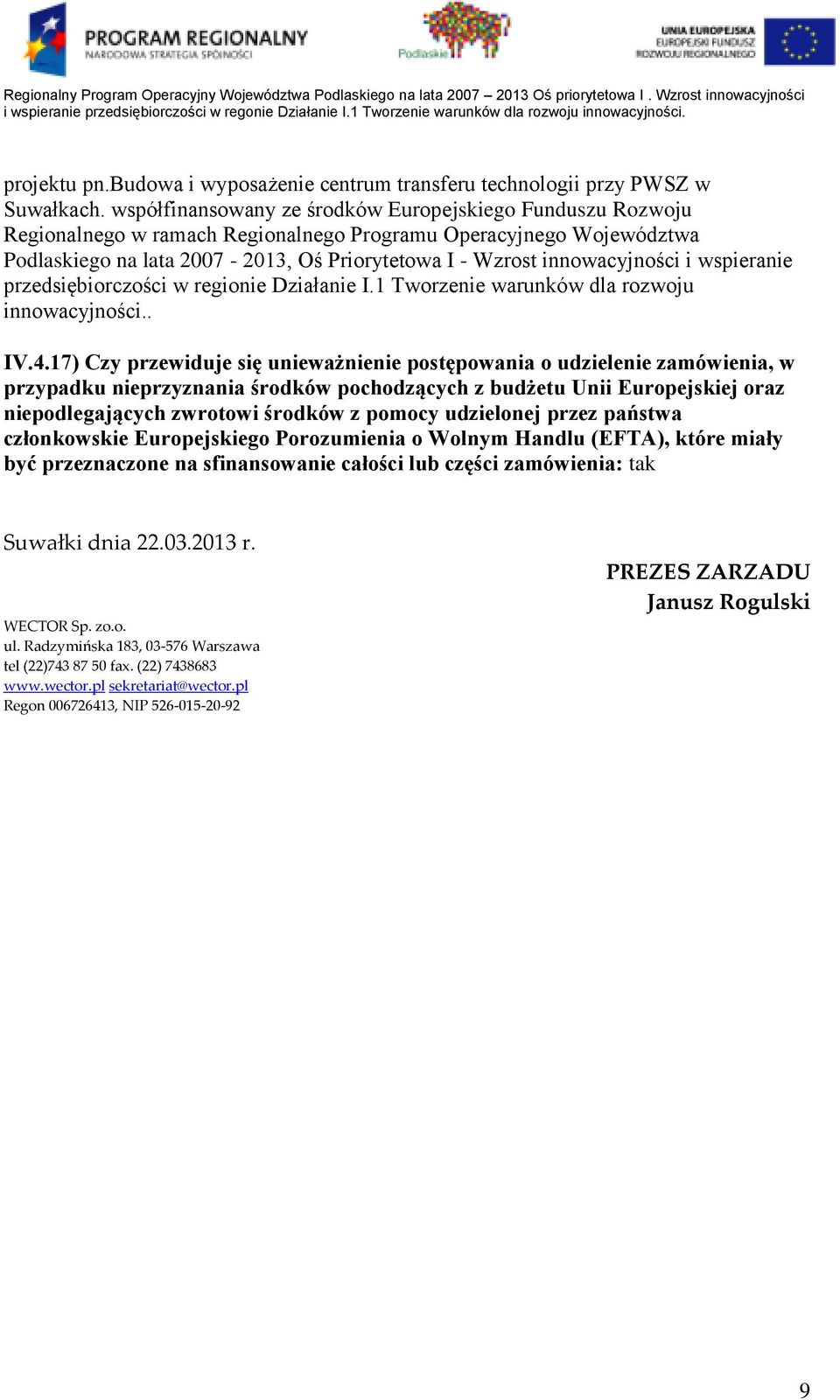 innowacyjności i wspieranie przedsiębiorczości w regionie Działanie I.1 Tworzenie warunków dla rozwoju innowacyjności.. IV.4.