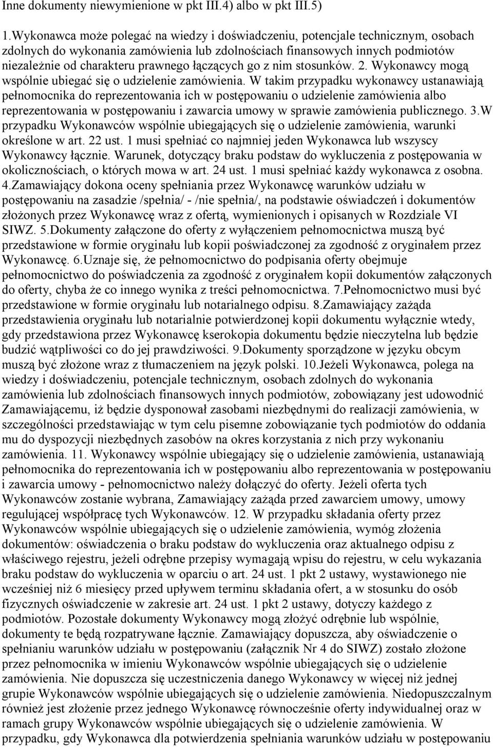 łączących go z nim stosunków. 2. Wykonawcy mogą wspólnie ubiegać się o udzielenie zamówienia.