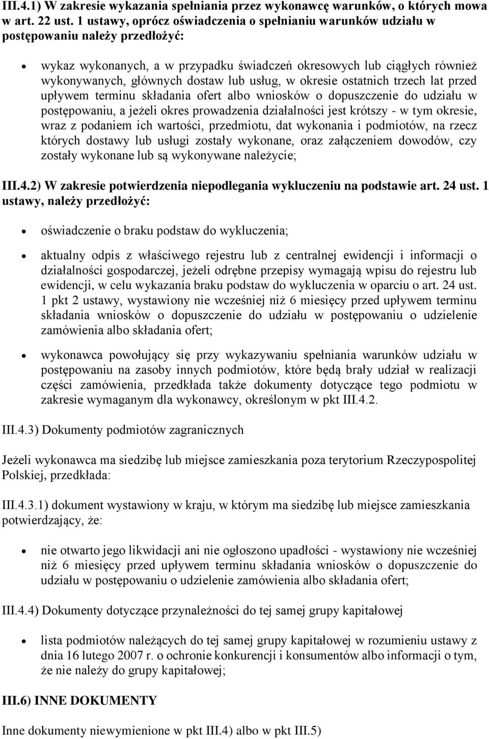 lub usług, w okresie ostatnich trzech lat przed upływem terminu składania ofert albo wniosków o dopuszczenie do udziału w postępowaniu, a jeżeli okres prowadzenia działalności jest krótszy - w tym