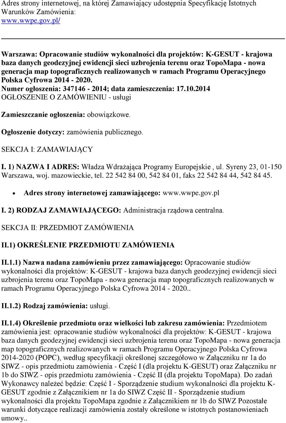 realizowanych w ramach Programu Operacyjnego Polska Cyfrowa 2014-2020. Numer ogłoszenia: 347146-2014; data zamieszczenia: 17.10.