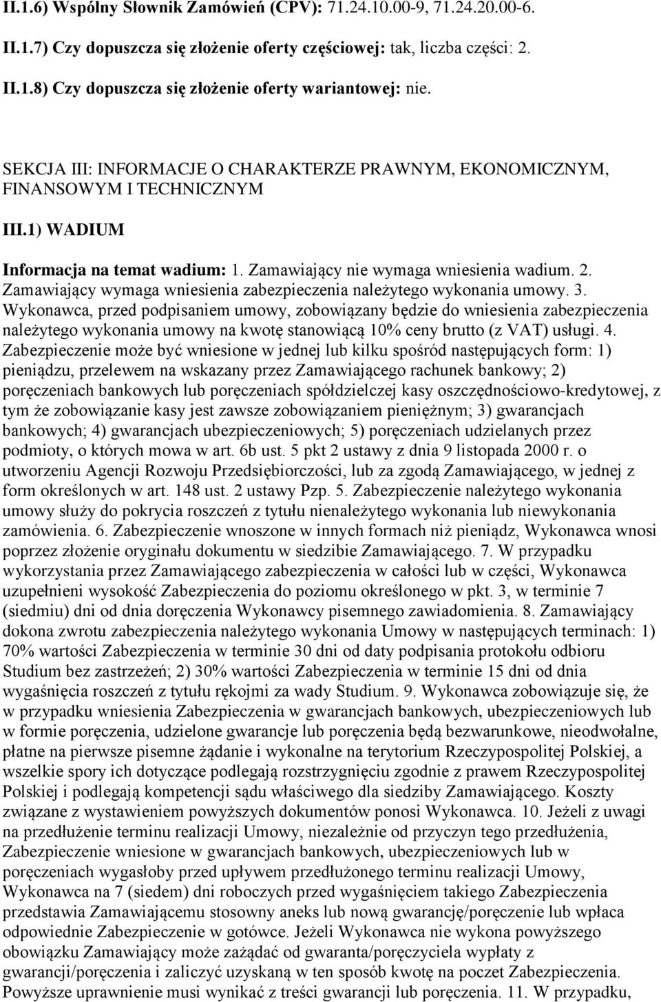 Zamawiający wymaga wniesienia zabezpieczenia należytego wykonania umowy. 3.