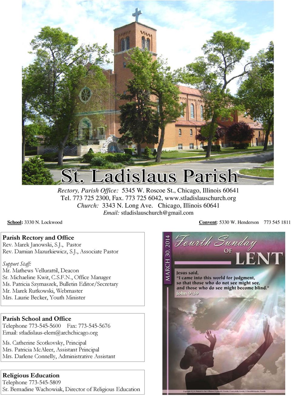 Damian Mazurkiewicz, S.J., Associate Pastor Support Staff: Mr. Mathews Vellurattil, Deacon Sr. Michaeline Kwit, C.S.F.N., Office Manager Ms. Patricia Szymaszek, Bulletin Editor/Secretary Mr.