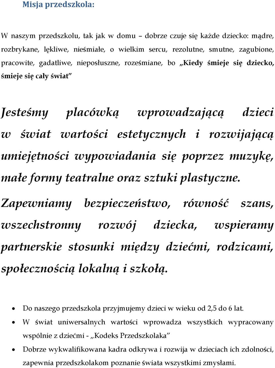 muzykę, małe formy teatralne oraz sztuki plastyczne.