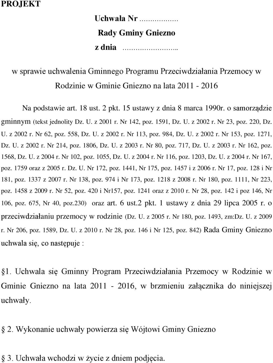 984, Dz. U. z 2002 r. Nr 153, poz. 1271, Dz. U. z 2002 r. Nr 214, poz. 1806, Dz. U. z 2003 r. Nr 80, poz. 717, Dz. U. z 2003 r. Nr 162, poz. 1568, Dz. U. z 2004 r. Nr 102, poz. 1055, Dz. U. z 2004 r. Nr 116, poz.