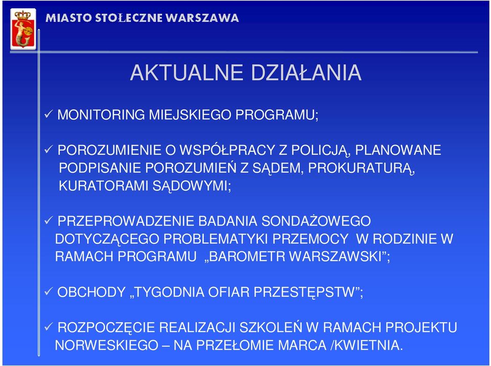 DOTYCZĄCEGO PROBLEMATYKI PRZEMOCY W RODZINIE W RAMACH PROGRAMU BAROMETR WARSZAWSKI ; OBCHODY TYGODNIA