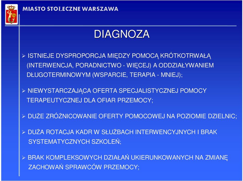 OFIAR PRZEMOCY; DUśE ZRÓśNICOWANIE OFERTY POMOCOWEJ NA POZIOMIE DZIELNIC; DUśA ROTACJA KADR W SŁUśBACH