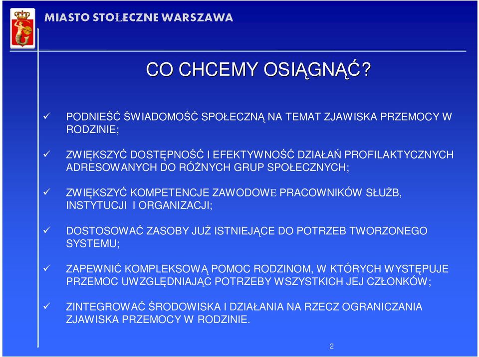 ADRESOWANYCH DO RÓśNYCH GRUP SPOŁECZNYCH; ZWIĘKSZYĆ KOMPETENCJE ZAWODOWE PRACOWNIKÓW SŁUśB, INSTYTUCJI I ORGANIZACJI; DOSTOSOWAĆ