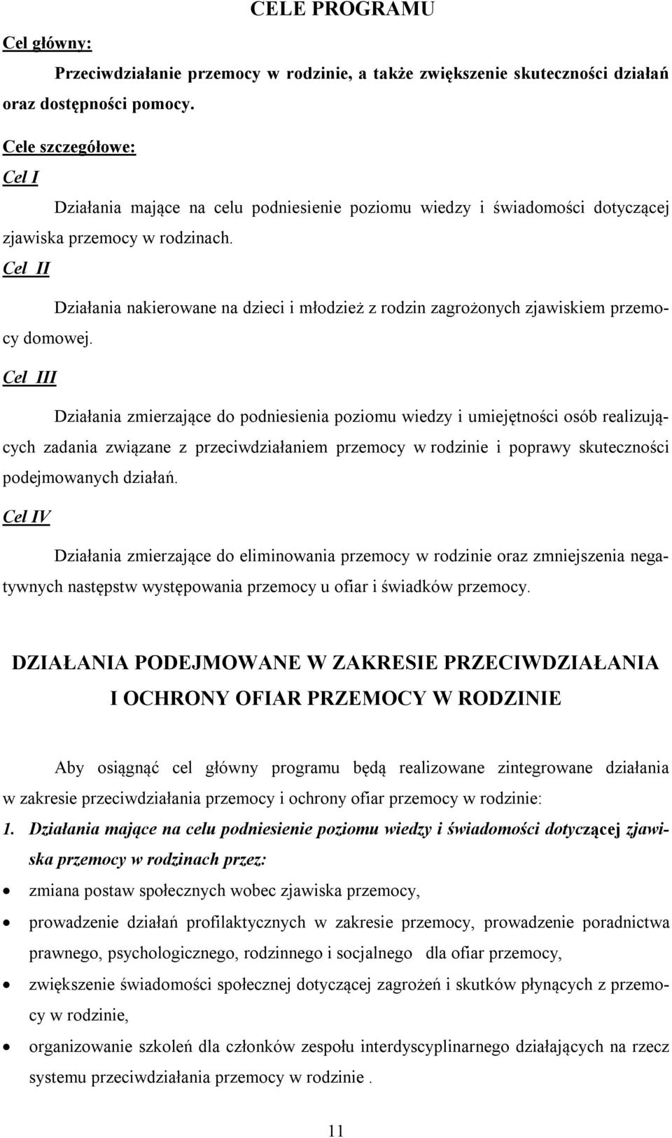 Cel II Działania nakierowane na dzieci i młodzież z rodzin zagrożonych zjawiskiem przemocy domowej.