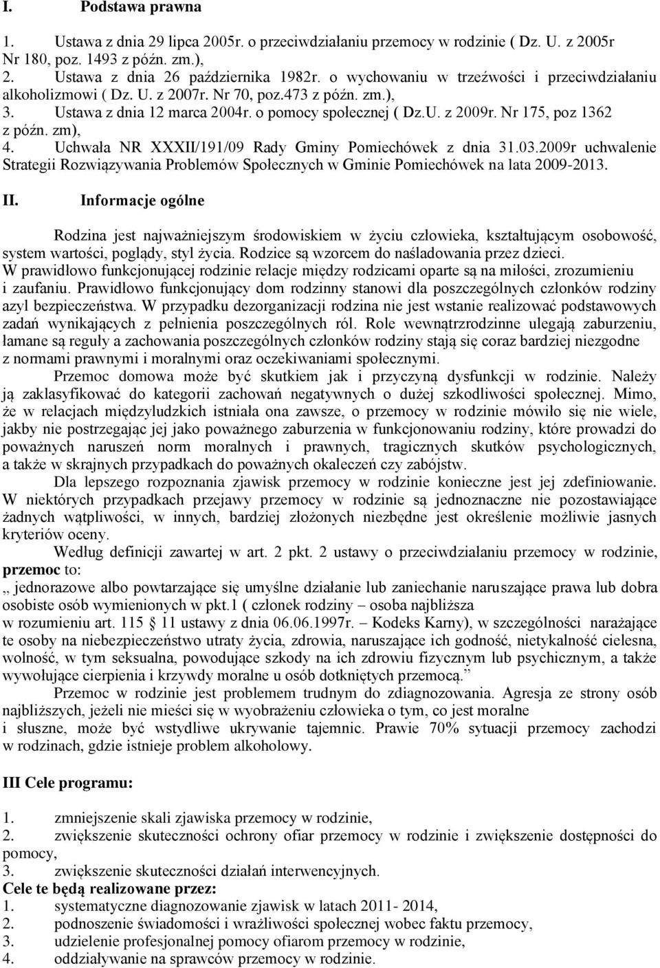 zm), 4. Uchwała NR XXXII/191/09 Rady Gminy Pomiechówek z dnia 31.03.2009r uchwalenie Strategii Rozwiązywania Problemów Społecznych w Gminie Pomiechówek na lata 2009-2013. II.