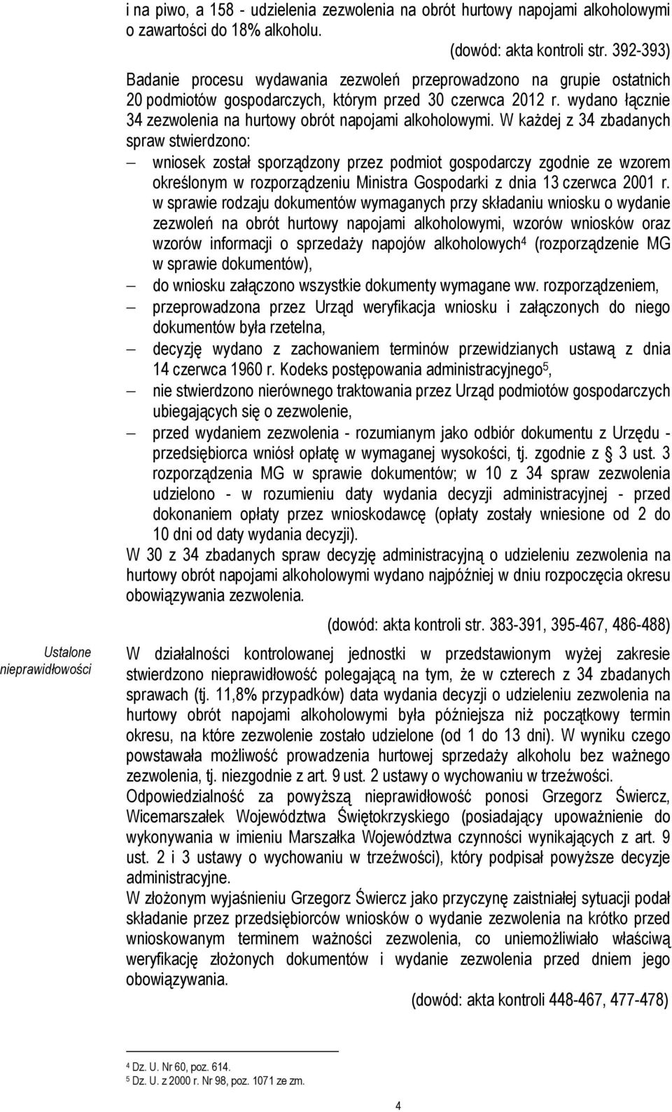 wydano łącznie 34 zezwolenia na hurtowy obrót napojami alkoholowymi.